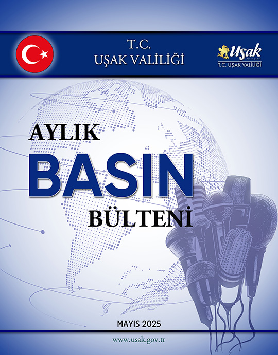 Uşak Valiliği Mayıs 2025 Aylık Basın Bülteni