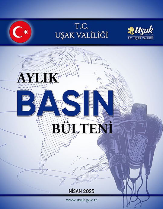 Uşak Valiliği Nisan 2025 Aylık Basın Bülteni